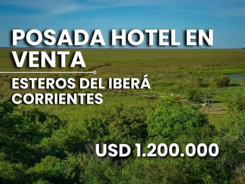 Posada hotel en venta 60 hectareas esteros del ibera corrientes